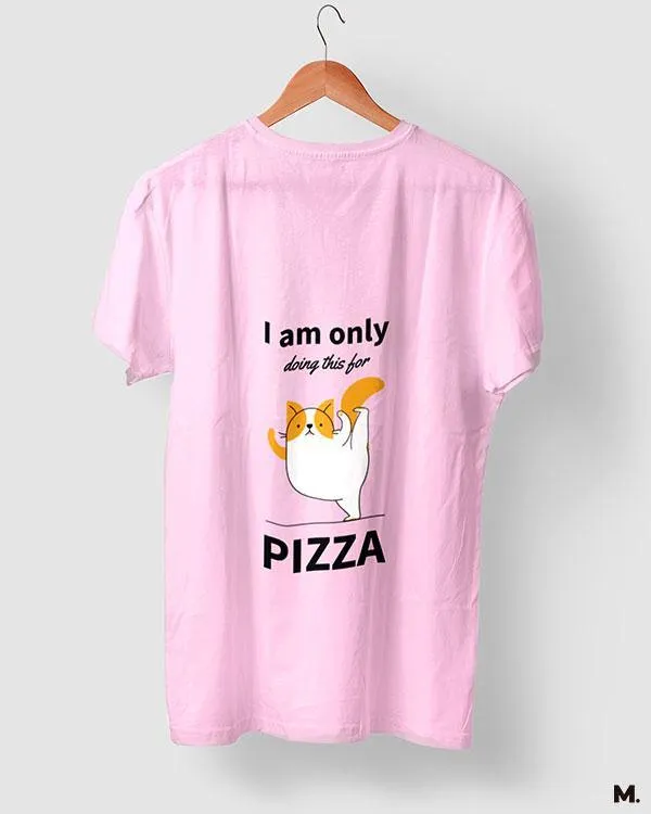 Anything for Pizza printed t shirt