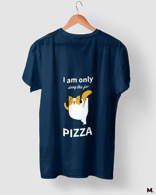 Anything for Pizza printed t shirt