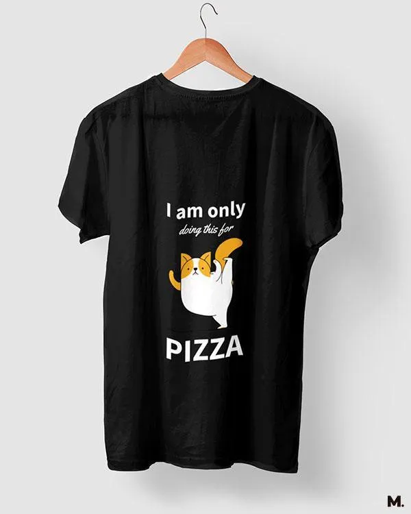 Anything for Pizza printed t shirt