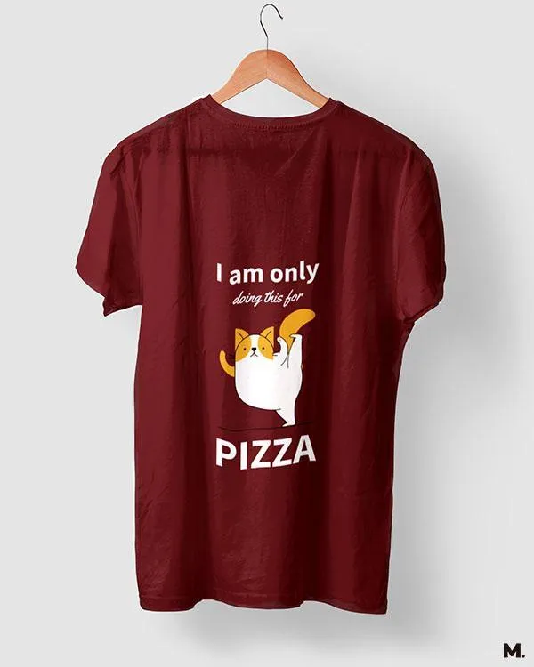 Anything for Pizza printed t shirt