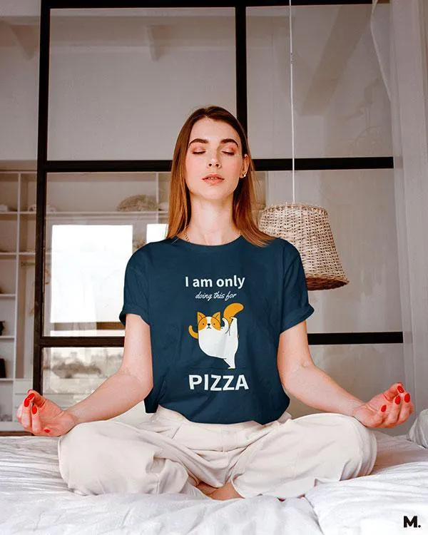 Anything for Pizza printed t shirt
