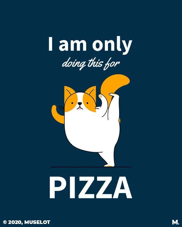 Anything for Pizza printed t shirt