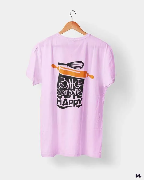 Bake someone happy printed t shirts