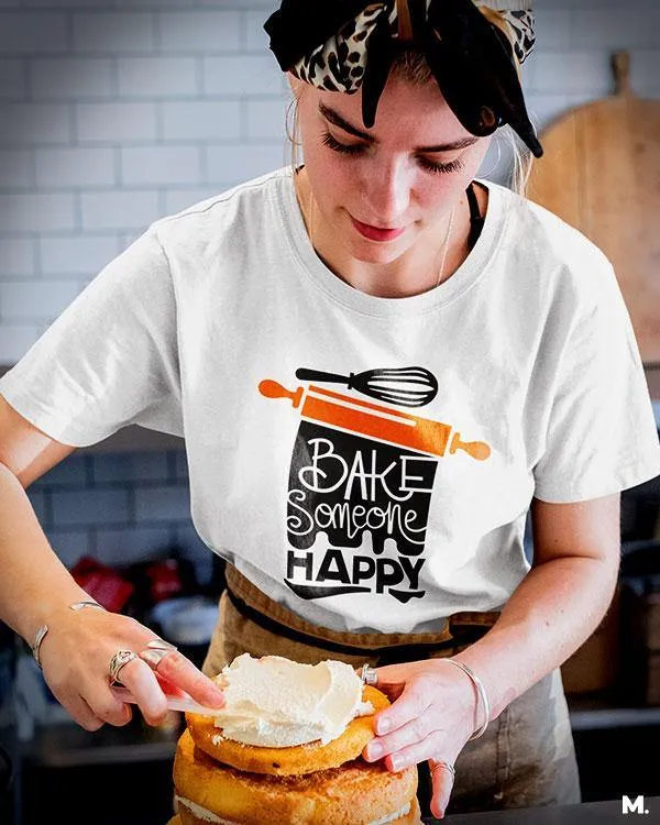 Bake someone happy printed t shirts