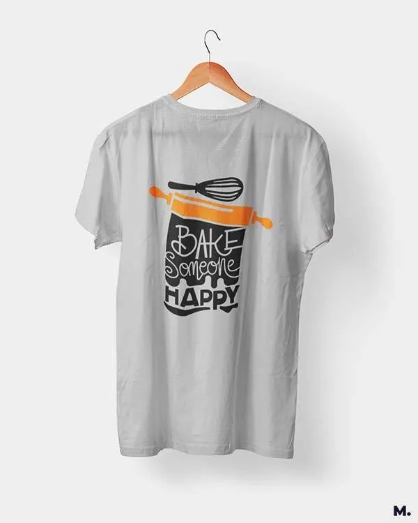 Bake someone happy printed t shirts
