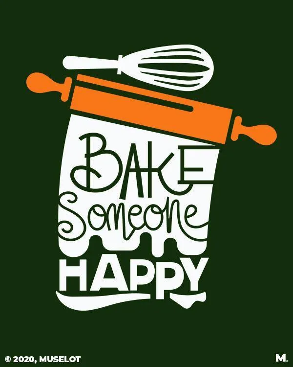 Bake someone happy printed t shirts