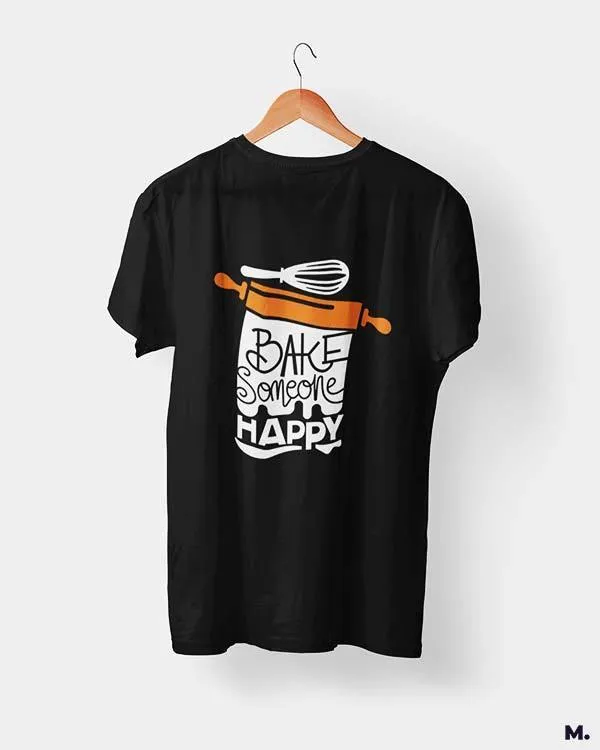 Bake someone happy printed t shirts