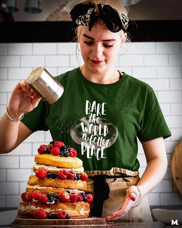 Bake world a better place printed t shirts