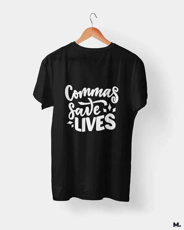 Commas save lives printed t shirts