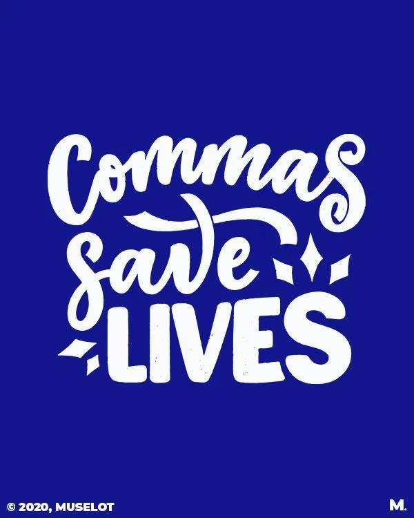 Commas save lives printed t shirts