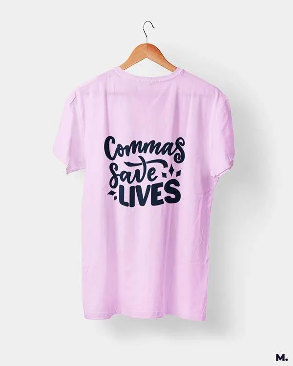 Commas save lives printed t shirts