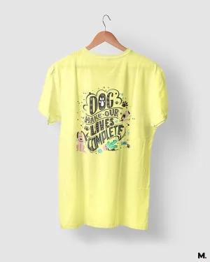 Dog makes our life complete printed t shirts
