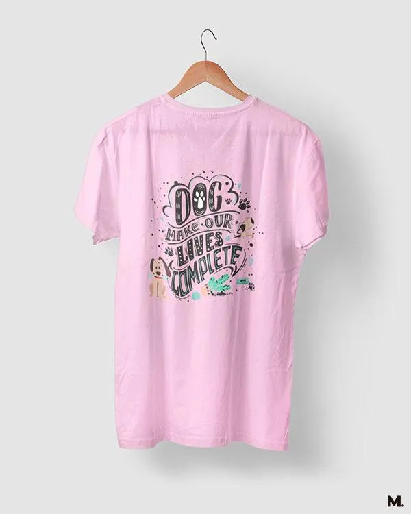 Dog makes our life complete printed t shirts