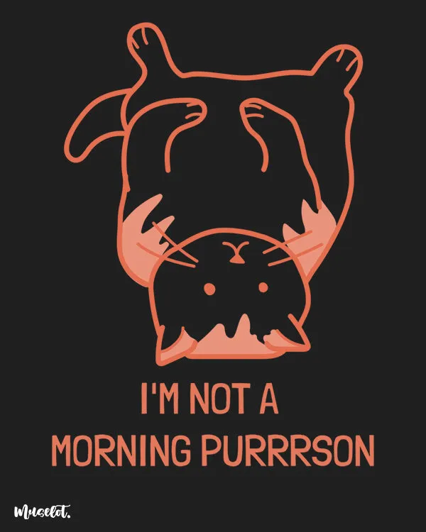 I am not a morning purrrson printed t shirts