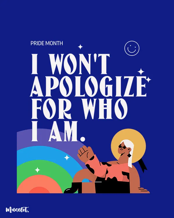 I won't apologize for who I am printed t shirts