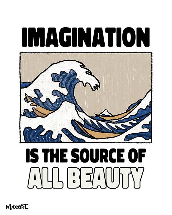 Imagination is source of all beauty printed t shirts