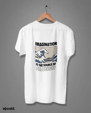 Imagination is source of all beauty printed t shirts