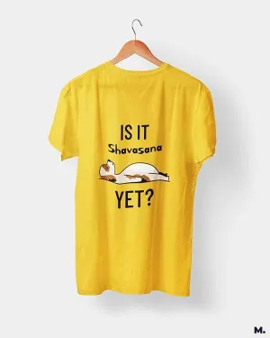Is it shavasana yet? printed t shirts