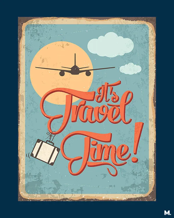 It's travel time printed t shirts