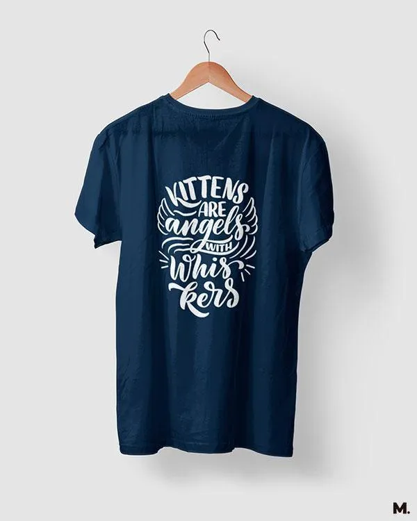 Kittens are angels printed t shirts