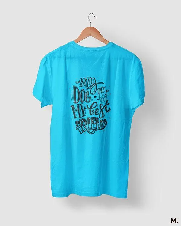My dog is my best friend printed t shirts
