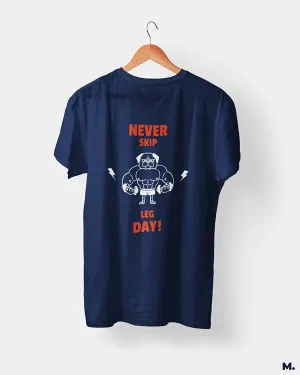 Never skip leg day printed t shirts