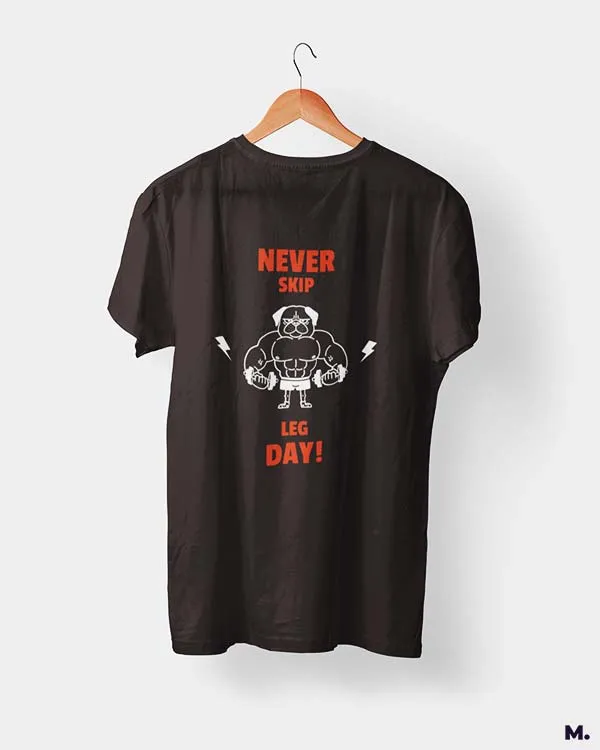 Never skip leg day printed t shirts