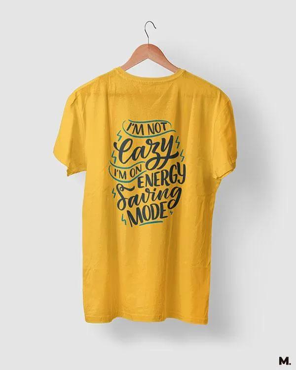 Not lazy, just saving energy printed t shirts