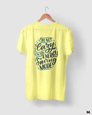 Not lazy, just saving energy printed t shirts