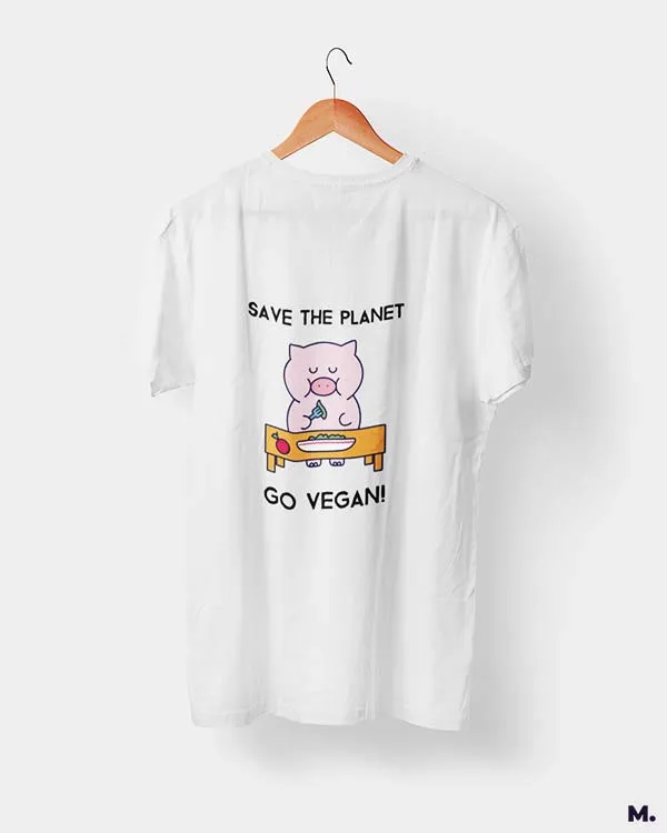 Save the planet, go vegan printed t shirts