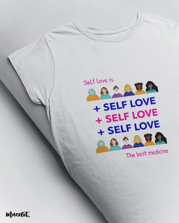 Self love is the best medicine printed t shirts