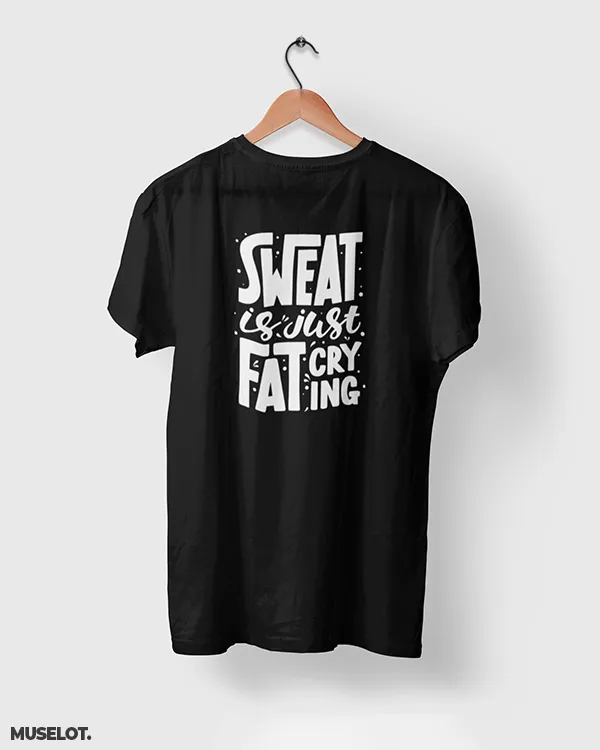 Sweat is fat crying printed t shirt
