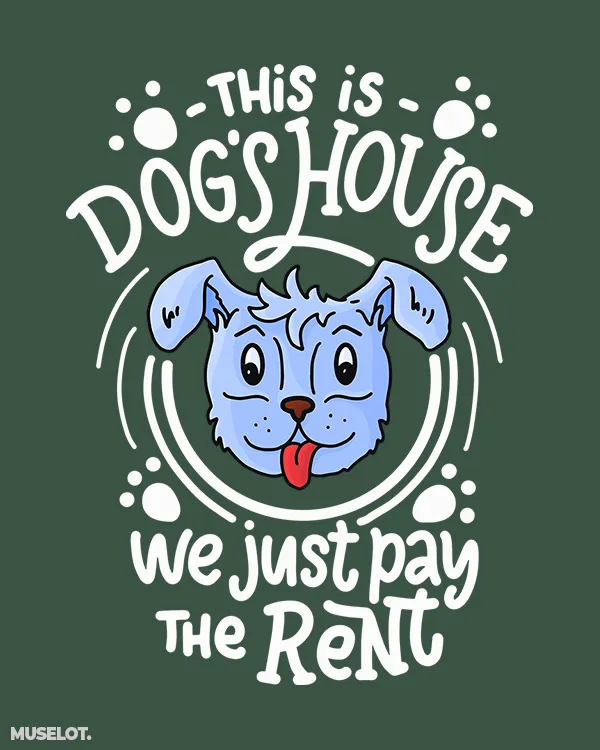 This is dog's house printed t shirts