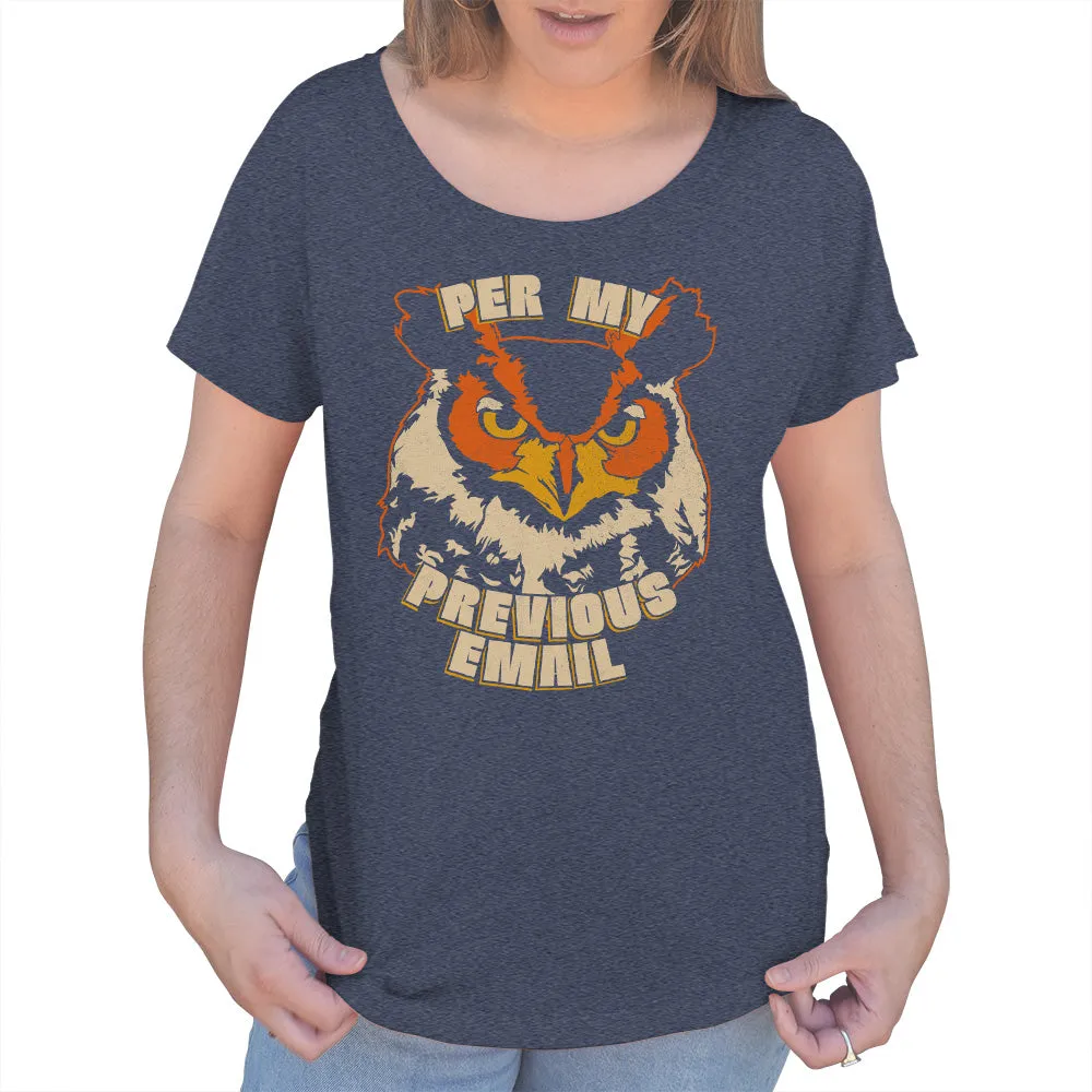 Women's Per My Previous Email Owl Scoop Neck T-Shirt