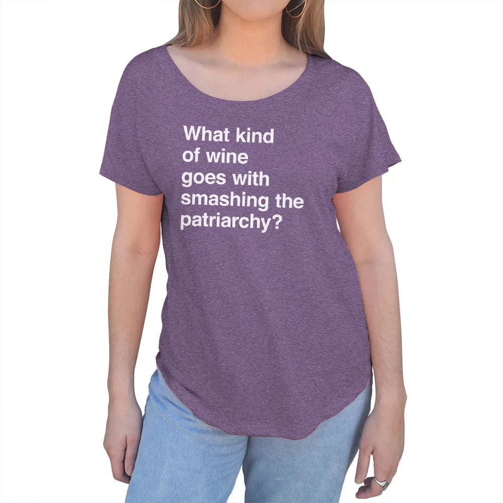 Women's What Kind of Wine Goes with Smashing the Patriarchy? Scoop Neck T-Shirt