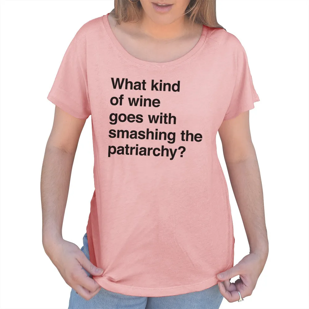 Women's What Kind of Wine Goes with Smashing the Patriarchy? Scoop Neck T-Shirt