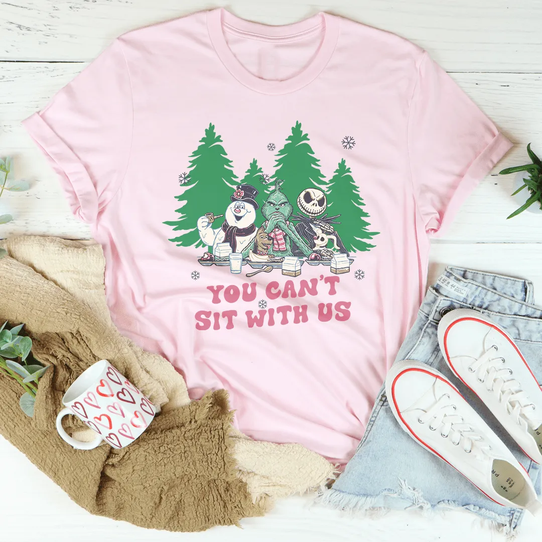 You Can't Sit With Us Tee
